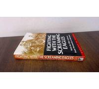 Fighting With the Screamimg Eagles: With the 101st Airborne from Normandy to Bastogne