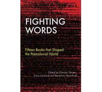 Fighting Words: Fifteen Books that Shaped the Postcolonial World: 1 (Race and Resistance Across Borders in the Long Twentieth Century)