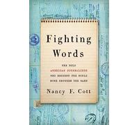 Fighting Words: The Bold American Journalists Who Brought the World Home Between the Wars