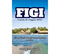 Figi Guida di viaggio 2025: Giro delle isole, relax e avventure marine