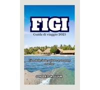 Figi Guida di viaggio 2025: Giro delle isole, relax e avventure marine