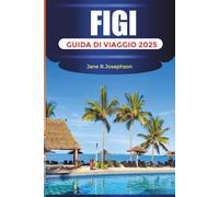 FIGI GUIDA DI VIAGGIO 2025: Scopri la bellezza, l'avventura e il relax delle Fiji