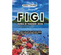 FIGI GUIDA DI VIAGGIO 2026: Esplora le isole Nadi, Suva, Coral Coast, Denarau, Yasawa e Mamanuca con spiagge, cultura, avventure acquatiche, island hopping e gemme nascoste