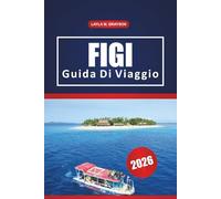 Figi Guida Di Viaggio 2026: Scopri le migliori spiagge, la cultura locale, le cose da fare, i ristoranti e i consigli pratici per esplorare le Figi