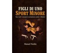 Figli di uno sport minore: Non tutti i campioni combattono sotto i riflettori