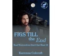 Figs till the End: Real Werewolves Don't Eat Meat 10