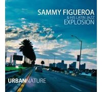 Figueroa, Sammy & His Latin Jazz Explosion - Urban Nature