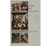 Figura and Fulfillment: Typology in the Bible, Art and Literature