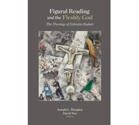 Figural Reading and the Fleshly God: The Theology of Ephraim Radner