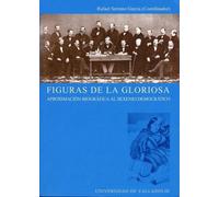 Figuras de La Gloriosa: Aproximacion Biografica Al Sexenio Democratico