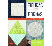 Figuras y formas : acolchado en movimiento libre con Angela Walters