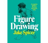 Figure Drawing : A complete guide to drawing the human body