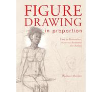 Figure Drawing in Proportion: Easy to Remember, Accurate Anatomy for Artists