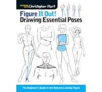 Figure It Out! Drawing Essential Poses : The Beginner's Guide to the Natural-Looking Figure