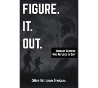 FIGURE. IT. OUT.: Military Leaders Who Refused to Quit