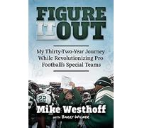 Figure It Out: My Thirty-Two-Year Journey While Revolutionizing Pro Football's Special Teams