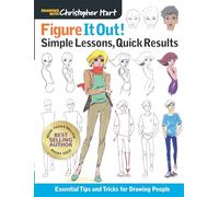 Figure It Out Simple Lessons: Essential Tips and Tricks for Drawing People (Christopher Hart Figure It Out!)