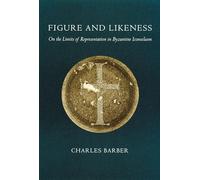 Figure & Likeness - On the Limits of Representation in Byzantine Iconoclasm
