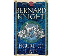 Figure of Hate (Volume 9) (A Crowner John Mystery)