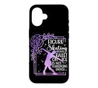 Figure Skating Because Ballet Is Not Challenging Ice Skating Case for iPhone 16