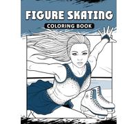 Figure Skating Coloring Book: The Activity Book for Figure Skating Lovers