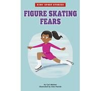Figure Skating Fears (Kids' Sport Stories)