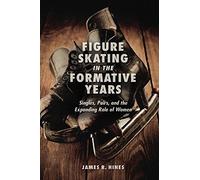 Figure Skating in the Formative Years by James R Hines (30-Mar-2015) Hardcover