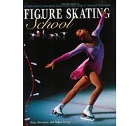 Figure Skating School: A Professionally Structured Course from Basic Steps to Advanced Techniques