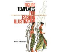 Figure Templates For Fashion Illustration: Over 150 Templates for Fashion Design