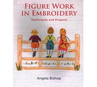 Figure Work in Embroidery: Techniques and projects
