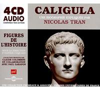 [Figures De L'histoire] Caligula: Une Biographie Expliquée Par Nicolas Tran