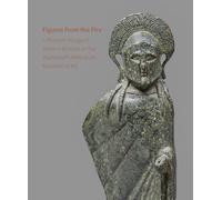 Figures from the Fire: J. Pierpont Morgan's Ancient Bronzes at the Wadsworth Atheneum Museum of Art
