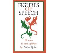 Figures of Speech: 60 Ways To Turn A Phrase