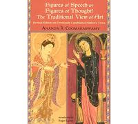 Figures of Speech or Figures of Thought: The Traditional View of Art (Perennial Philosophy): The Traditional View of Art Revised Edition