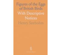 Figures of the Eggs of British Birds: With Descriptive Notices