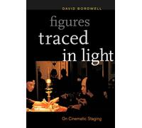Figures Traced in Light : On Cinematic Staging