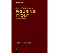 Figuring It Out: Logic Diagrams: 78 (Philosophical Analysis, 78)