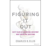 Figuring It Out : Sixty Years of Answering Investors' Most Important Questions