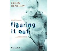 Figuring it Out: What are We? Where Do We Come From? The Parallel Visions of Artists and Archaeologists by Colin Renfrew (2003-03-01)