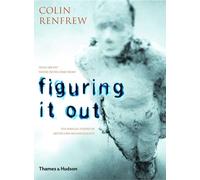 Figuring it out. What are we? Where do we come from?: The parallel visions of artists and archeologists