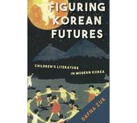 Figuring Korean Futures: Children’s Literature in Modern Korea
