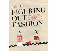 Figuring Out Fashion: Balance Your Wardrobe and Your Budget