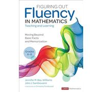 Figuring Out Fluency in Mathematics Teaching and Learning, Grades K-8: Moving Beyond Basic Facts and Memorization (Corwin Mathematics Series)