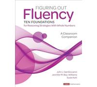 Figuring Out Fluency--Ten Foundations for Reasoning Strategies With Whole Numbers: A Classroom Companion (Corwin Mathematics Series)