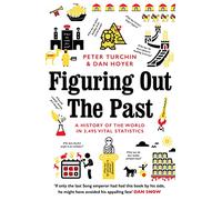 Figuring Out The Past : A History of the World in 3,495 Vital Statistics