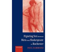 Figuring Sex between Men from Shakespeare to Rochester