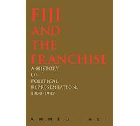 Fiji and the Franchise: A History of Political Representation, 1900-1937