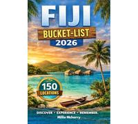 Fiji Bucket-List 2026: 150 Things You Have to Experience in Fiji at Least Once