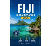 Fiji Guida Di Viaggio 2026: Un compagno pratico per fare snorkeling nelle Isole Mamanuca, esplorare Viti Levu e rispettare le tradizioni locali