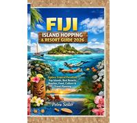 FIJI ISLAND HOPPING & RESORT GUIDE 2026: Explore Tropical Paradises, Top Islands, Best Resorts, Beaches, Food, Culture & Travel Planning (Modern Explorer Travel Guides 2026)